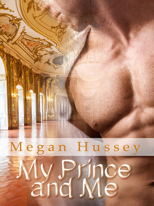 Title details for My Prince and Me by Megan Hussey - Available
